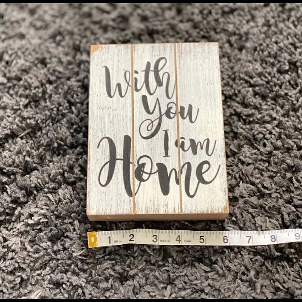 With You I am Home Wooden Farmhouse Sign